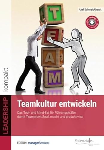 Teamkultur entwickeln: Das Tool- und Mindset für Führungskräfte, damit Teamarbeit Spaß macht und produktiv ist (LEADERSHIP kompakt)