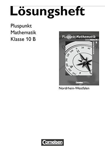 Pluspunkt Mathematik - Kernlehrpläne Hauptschule Nordrhein-Westfalen: 10. Schuljahr - Lösungen zum Schülerbuch - Typ B von Cornelsen Verlag