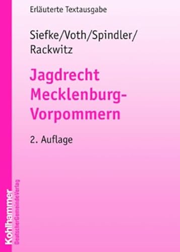 Jagdrecht Mecklenburg-Vorpommern: Erläuterte Textausgabe (Kommunale Schriften für Mecklenburg-Vorpommern) von Kohlhammer