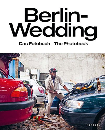Berlin-Wedding: Das Fotobuch - The Photobook von Kerber Christof Verlag