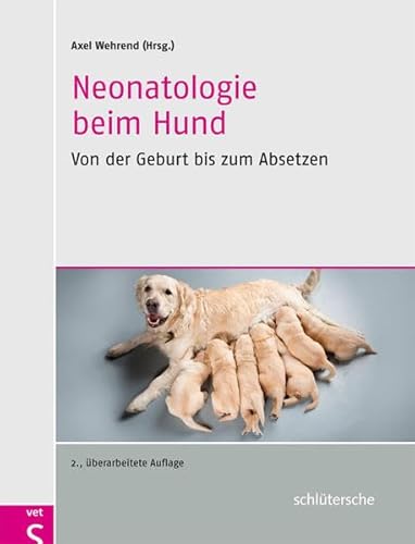 Neonatologie beim Hund: Von der Geburt bis zum Absetzen von Schltersche Verlag