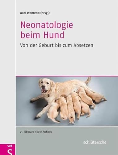 Neonatologie beim Hund: Von der Geburt bis zum Absetzen von Schlütersche