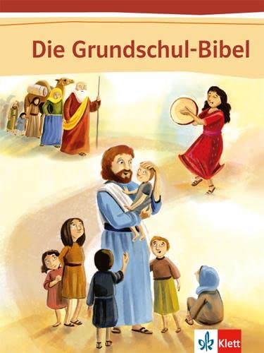 Die Grundschul-Bibel: Bibel Klasse 1-4 (Die Grundschul-Bibel. Ausgabe ab 2014) Die Grundschul-Bibel: Bibel Klasse 1-4 (Die Grundschul-Bibel. Ausgabe ab 2014)