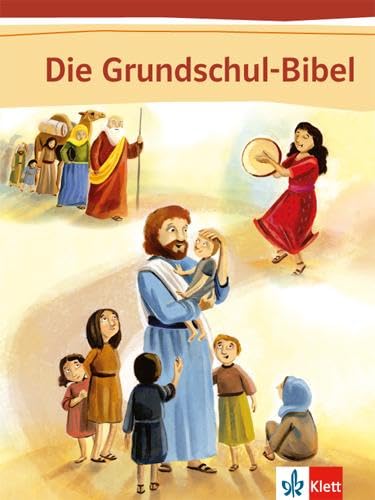 Die Grundschul-Bibel: Bibel Klasse 1-4 (Die Grundschul-Bibel. Ausgabe ab 2014) Die Grundschul-Bibel: Bibel Klasse 1-4 (Die Grundschul-Bibel. Ausgabe ab 2014)