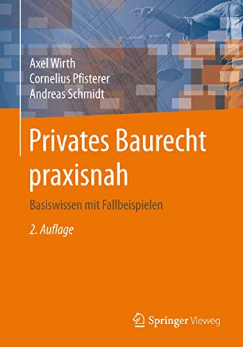 Privates Baurecht praxisnah: Basiswissen mit Fallbeispielen von Springer Vieweg