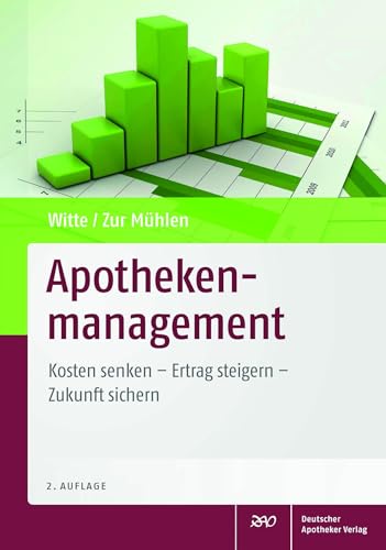 Apothekenmanagement: Kosten senken - Ertrag steigern - Zukunft sichern von Deutscher Apotheker Vlg