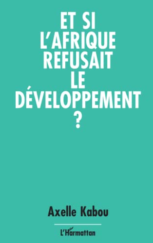 Et si l'Afrique refusait le développement? von L'HARMATTAN