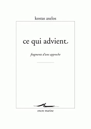 Ce Qui Advient: Fragments d'Une Approche (Encre Marine)