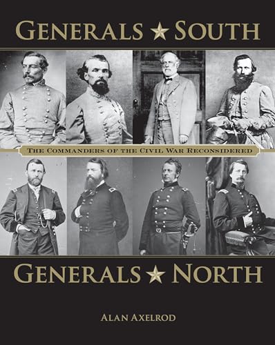 Generals South, Generals North: The Commanders of the Civil War Reconsidered von Lyons Press