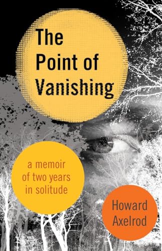 The Point of Vanishing: A Memoir of Two Years in Solitude