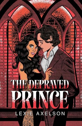 The Depraved Prince von Lexie Axelson
