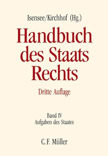 Handbuch des Staatsrechts der Bundesrepublik Deutschland: Handbuch des Staatsrechts der Bundesrepublik Deutschland Band IV: Aufgaben des Staates: Bd. 4