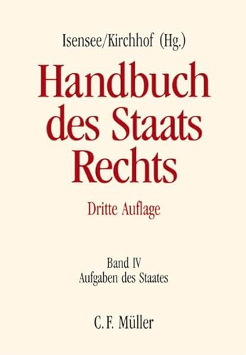 Handbuch des Staatsrechts: Band IV: Aufgaben des Staates Handbuch des Staatsrechts: Band IV: Aufgaben des Staates von C.F. Müller