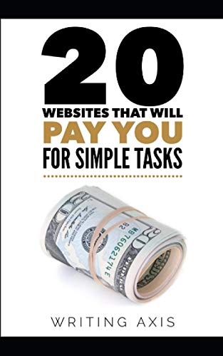 20 Websites That Will Pay You for Simple Tasks: Learn how to make extra money online doing simple tasks whenever you want von Independently published