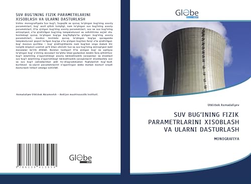 SUV BUG'INING FIZIK PARAMETRLARINI XISOBLASH VA ULARNI DASTURLASH: MONOGRAFIYA von GlobeEdit