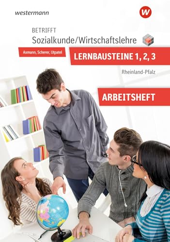 Betrifft Sozialkunde / Wirtschaftslehre - Ausgabe für Rheinland-Pfalz: Lernbausteine 1-3 Arbeitsheft Betrifft Sozialkunde / Wirtschaftslehre - Ausgabe für Rheinland-Pfalz: Lernbausteine 1-3 Arbeitsheft von Westermann Berufliche Bildung