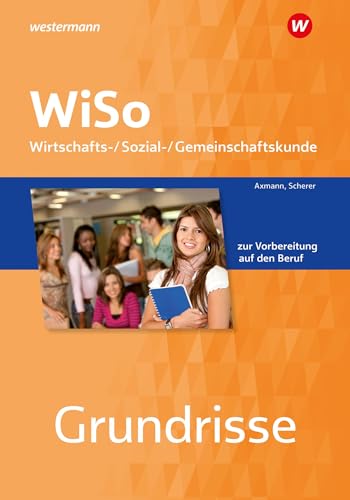 Grundrisse WiSo: Wirtschafts-/ Sozial-/ Gemeinschaftskunde zur Vorbereitung auf den Beruf Arbeitsheft von Westermann Berufliche Bildung