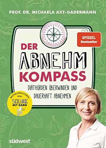Der Abnehmkompass - Diäthürden überwinden und dauerhaft abnehmen - SPIEGEL Bestseller Der Abnehmkompass - Diäthürden überwinden und dauerhaft abnehmen - SPIEGEL Bestseller