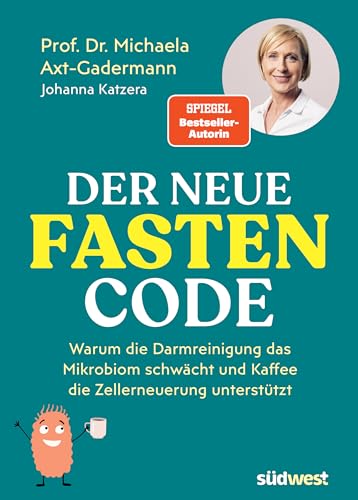 Der neue Fasten-Code: Warum die Darmreinigung das Mikrobiom schwächt und Kaffee die Zellerneuerung unterstützt von Südwest Verlag