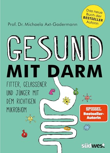 Gesund mit Darm. Fitter, gelassener und jünger mit dem richtigen Mikrobiom von Suedwest Verlag