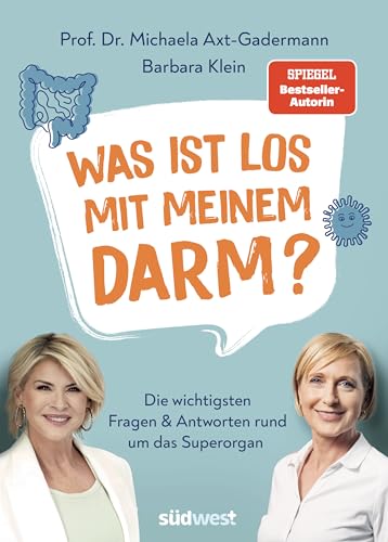 Was ist los mit meinem Darm?: Die wichtigsten Fragen und Antworten rund um das Superorgan von Südwest Verlag