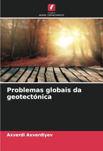 Problemas globais da geotectónica: DE von Edições Nosso Conhecimento