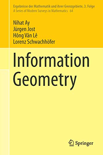 Information Geometry (Ergebnisse der Mathematik und ihrer Grenzgebiete. 3. Folge / A Series of Modern Surveys in Mathematics, 64, Band 64) von Springer