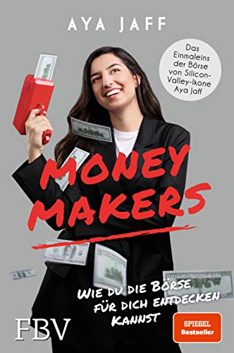 MONEYMAKERS: Wie du die Börse für dich entdecken kannst von Finanzbuch Verlag