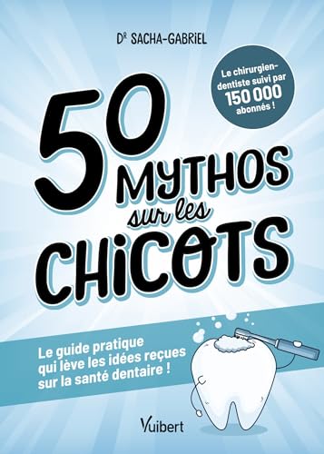 50 mythos sur les chicots: Le guide pratique qui lève les idées reçues sur la santé dentaire ! 50 mythos sur les chicots: Le guide pratique qui lève les idées reçues sur la santé dentaire ! von VUIBERT