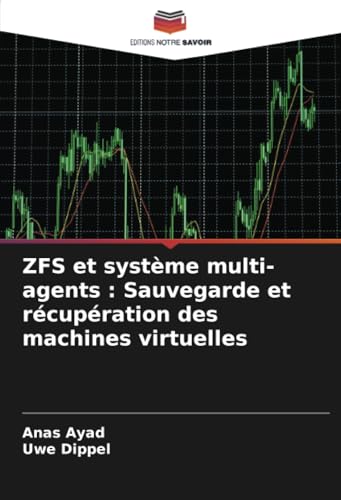 ZFS et système multi-agents : Sauvegarde et récupération des machines virtuelles ZFS et système multi-agents : Sauvegarde et récupération des machines virtuelles von Editions Notre Savoir