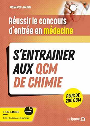 Réussir le concours d'entrée en médecine - S’entrainer avec des QCM de chimie pour le jour J: S’entrainer aux QCM de chimie. Avec plus de 200 QCM von DE BOECK SUP