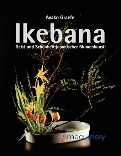 Ikebana: Geist und Schönheit japanischer Blumenkunst