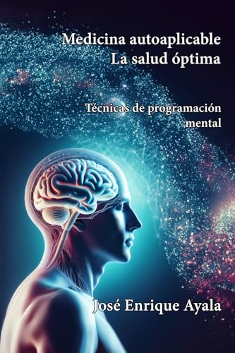 Medicina autoaplicable la salud óptima: Técnicas de programación mental
