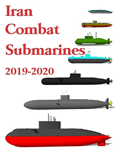 Iran Combat Submarines: 2019 - 2020 von Independently Published