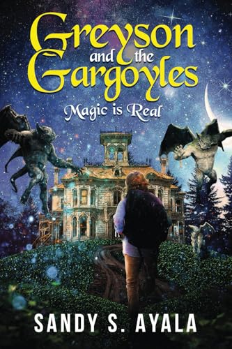 Greyson And The Gargoyles: Magic Is Real von Sandy S. Ayala