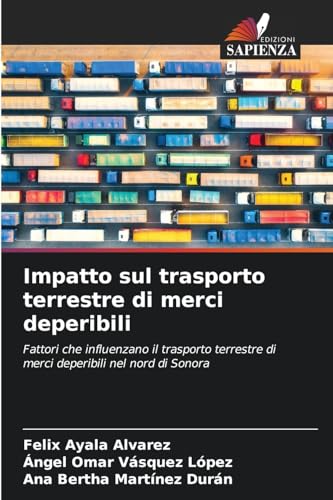 Impatto sul trasporto terrestre di merci deperibili: Fattori che influenzano il trasporto terrestre di merci deperibili nel nord di Sonora