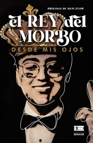 El Rey del Morbo: Desde mis ojos El Rey del Morbo: Desde mis ojos von Ediquid