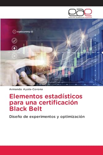 Elementos estadísticos para una certificación Black Belt: Diseño de experimentos y optimización von Editorial Académica Española