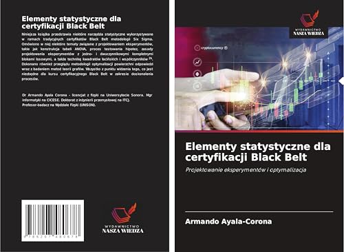 Elementy statystyczne dla certyfikacji Black Belt: Projektowanie eksperymentów i optymalizacja von Wydawnictwo Nasza Wiedza