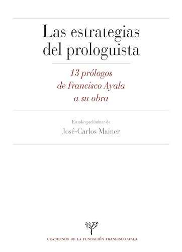 Estrategias del prologuista: 13 prólogos de Francisco Ayala a su obra (Cuadernos de la Fundación Francisco Ayala) von Editorial Universidad de Granada