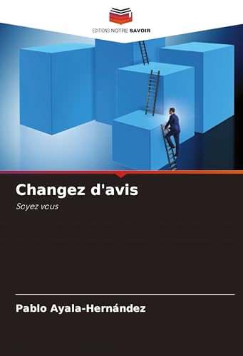 Changez d'avis: Soyez vous von Editions Notre Savoir