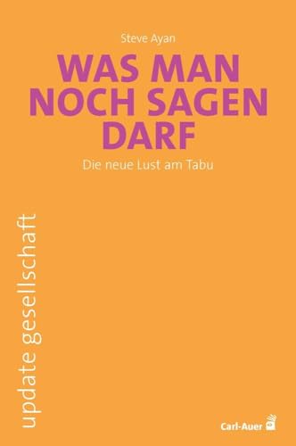 Was man noch sagen darf: Die neue Lust am Tabu (update gesellschaft)