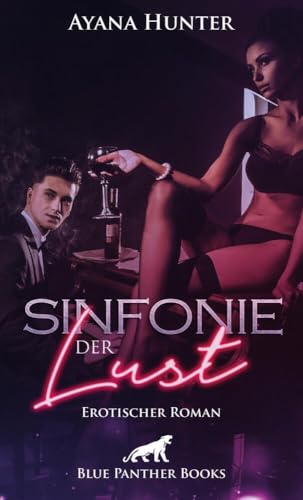 Sinfonie der Lust | Erotischer Roman ein wilder Strudel aus Liebe, Lust und Leidenschaft ... von Blue Panther Books