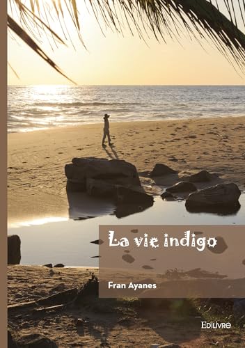 La vie indigo von Édilivre