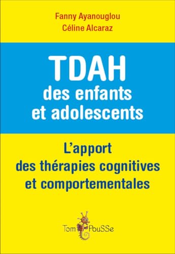 TDAH des enfants et adolescents : l'apport des thérapies cognitives et comportementales TDAH des enfants et adolescents : l'apport des thérapies cognitives et comportementales von TOM POUSSE