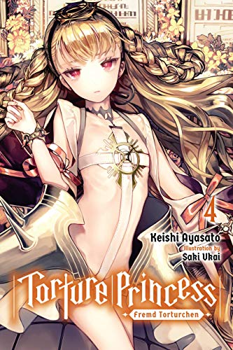 Torture Princess: Fremd Torturchen, Vol. 4 (light novel): Volume 4 (TORTURE PRINCESS FREMD TORTURCHEN NOVEL SC, Band 4) von Yen Press