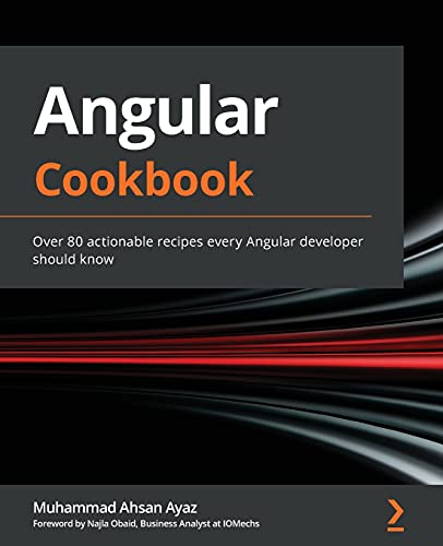 Angular Cookbook: Over 80 actionable recipes every Angular developer should know von Packt Publishing