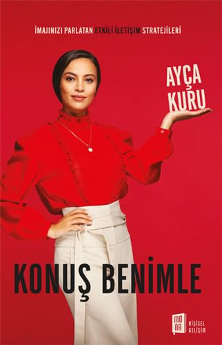 Konuş Benimle: İmajınızı Parlatan Etkili İletişim Stratejileri von Mona Kitap