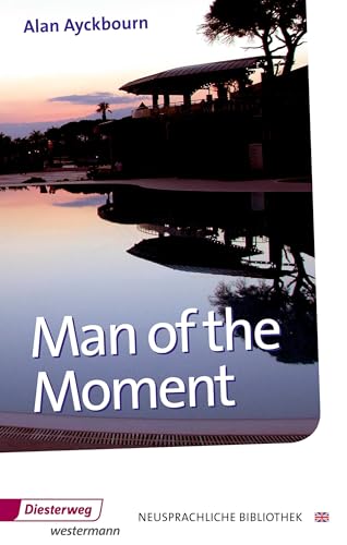 Diesterwegs Neusprachliche Bibliothek - Englische Abteilung: Man of the Moment: A play in two acts: With additional material (Neusprachliche Bibliothek - Englische Abteilung: Übergangsstufe)