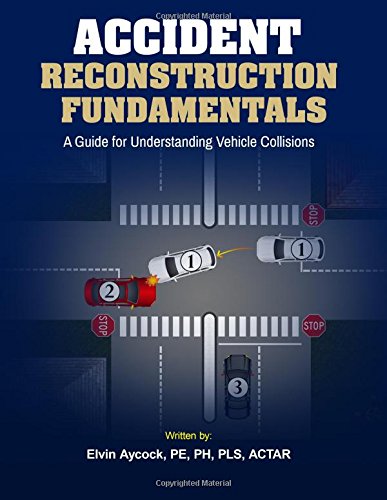 Accident Reconstruction Fundamentals: A Guide To Understanding Vehicle Collisions von Speakeasy Marketing, Inc.